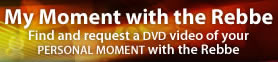 My Moment with the Rebbe